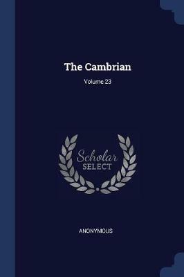 The Cambrian; Volume 23 - Anonymous - cover