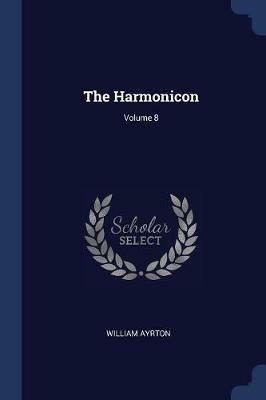 The Harmonicon; Volume 8 - William Ayrton - cover