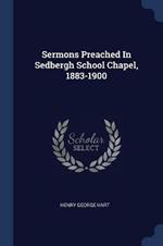 Sermons Preached in Sedbergh School Chapel, 1883-1900