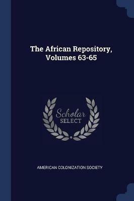 The African Repository, Volumes 63-65 - American Colonization Society - cover