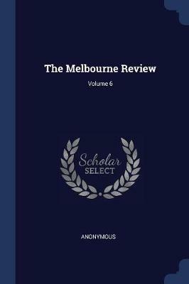 The Melbourne Review; Volume 6 - Anonymous - cover