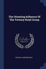 The Orienting Influence of the Tertiary Butyl Group
