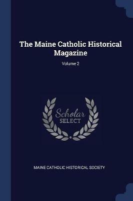 The Maine Catholic Historical Magazine; Volume 2 - cover