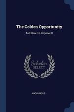 The Golden Opportunity: And How to Improve It