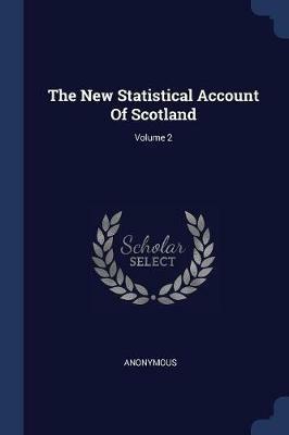 The New Statistical Account of Scotland; Volume 2 - Anonymous - cover