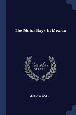 The Motor Boys in Mexico - Clarence Young - cover