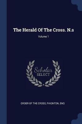 The Herald of the Cross. N.S; Volume 1 - cover