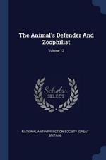 The Animal's Defender and Zoophilist; Volume 12