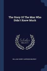 The Story of the Man Who Didn't Know Much
