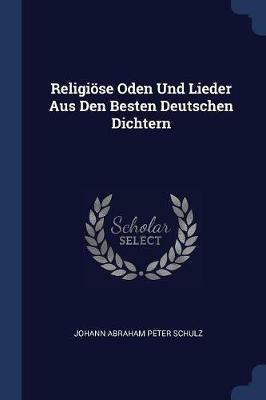 Religioese Oden Und Lieder Aus Den Besten Deutschen Dichtern - cover