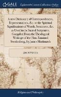 A new Dictionary of Correspondences, Representations, &c. or the Spiritual Significations of Words, Sentences, &c. as Used in the Sacred Scriptures. Compiled From the Theological Writings of the Hon. Emanuel Swedenborg, by James Hindmarsh - Anonymous - cover