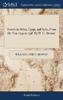 Travels in Africa, Egypt, and Syria, From the Year 1792 to 1798. By W. G. Browne - William George Browne - cover