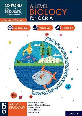 Oxford Revise: A Level Biology for OCR A Revision and Exam Practice - Andrew Chandler-Grevatt,Deborah Shah-Smith,Michael Fisher - cover
