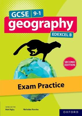 GCSE 9-1 Geography Edexcel B second edition: Exam Practice - Bob Digby,Nick Rowles,Kate Stockings - cover