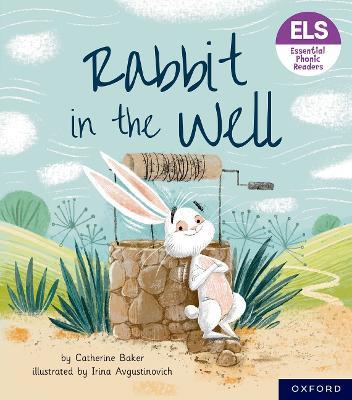 Essential Letters and Sounds: Essential Phonic Readers: Oxford Reading Level 3: Rabbit in the Well - Catherine Baker - cover