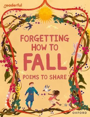 Readerful Books for Sharing: Year 4/Primary 5: Forgetting How to Fall: Poems to Share - Catherine Baker - cover