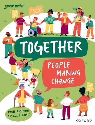 Readerful Independent Library: Oxford Reading Level 12: Together: People making change - Abbie Rushton - cover