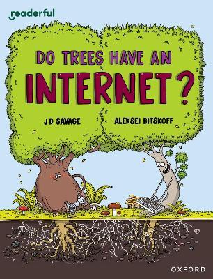 Readerful Independent Library: Oxford Reading Level 14: Do Trees Have an Internet? - JD Savage - cover