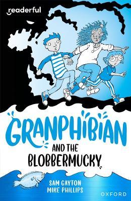Readerful Independent Library: Oxford Reading Level 14: Granphibian and the Blobbermucky - Sam Gayton - cover