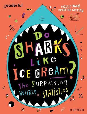 Readerful Independent Library: Oxford Reading Level 19: Do Sharks Like Ice Cream?: The Surprising World of Statistics - Polly Owen - cover