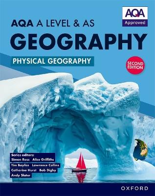 AQA A Level & AS Geography: Physical Geography second edition Student Book - Simon Ross,Lawrence Collins,Alice Griffiths - cover