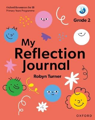 Oxford Resources for IB PYP: My Reflection Journal Grade 2 - Robyn Turner - cover
