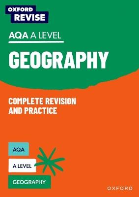 Oxford Revise: AQA A Level Geography Complete Revision and Practice - Rebecca Priest,Rob Bircher,Lucy Scovell - cover