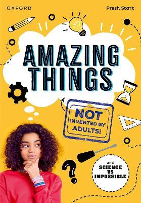 Read Write Inc. Fresh Start Readers: Book 17: Amazing Things (Not Invented by Adults!) & Science vs Impossible - Isabel Thomas,JD Savage - cover