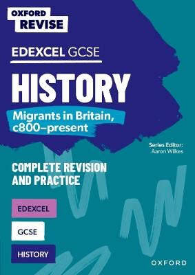Oxford Revise: Edexcel GCSE History: Migrants in Britain, c800-present - Aaron Wilkes - cover