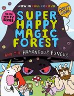 Super Happy Magic Forest and the Humungous Fungus: Volume 1