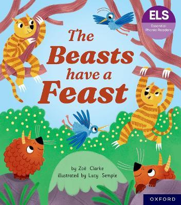 Essential Letters and Sounds: Essential Phonic Readers: Oxford Reading Level 5: The Beasts Have a Feast - Zoe Clarke - cover