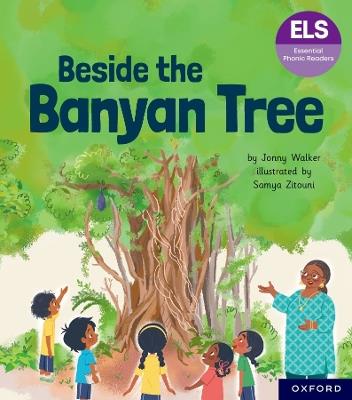 Essential Letters and Sounds: Essential Phonic Readers: Oxford Reading Level 6: Beside the Banyan Tree - Jonny Walker - cover