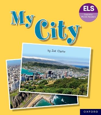 Essential Letters and Sounds: Essential Phonic Readers: Oxford Reading Level 7: My City - Zoe Clarke - cover