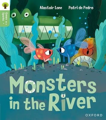 Oxford Reading Tree Green Sparks: Level 1: Monsters in the River - Alastair Lane - cover