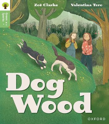 Oxford Reading Tree Green Sparks: Level 3: Dog Wood - Zoe Clarke - cover