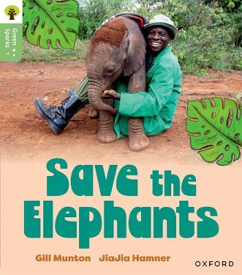 Oxford Reading Tree Green Sparks: Level 6: Save the Elephants - Gill Munton - cover