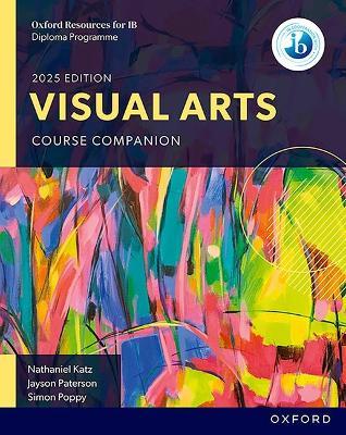 Oxford Resources for IB: DP Visual Arts Course Book - Nathaniel Katz,Jayson Paterson,Simon Poppy - cover