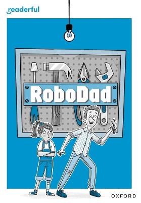 Readerful Rise: Oxford Reading Level 10: RoboDad - Ciaran Murtagh - cover