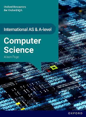 International AS & A Level Computer Science: OxfordAQA International A-level Computer Science (9645): Student Book - Alison Page - cover