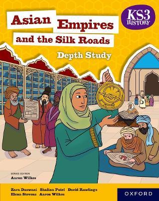 KS3 History Depth Study: Asian Empires and the Silk Roads Student Book - Aaron Wilkes,Elena Stevens,David Rawlings - cover