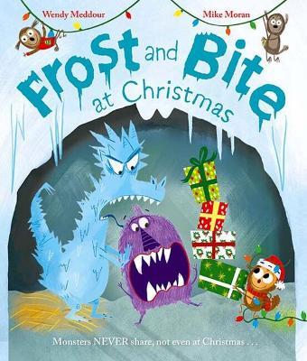 Frost and Bite at Christmas: a funny festive tale about two monsters who hate sharing - Wendy Meddour - cover
