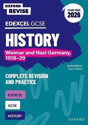Oxford Revise: Edexcel GCSE History: Weimar and Nazi Germany, 1918-39 Complete Revision and Practice (Exams from 2026) - Aaron Wilkes - cover