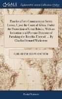 Plan for a Free Community at Sierra Leona, Upon the Coast of Africa, Under the Protection of Great Britain; With an Invitation to all Persons Desirous of Partaking the Benefits Thereof. ... By Charles Bernard Wadstrom - Carl Bernhard Wadström - cover