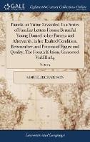 Pamela; or Virtue Rewarded. In a Series of Familiar Letters From a Beautiful Young Damsel to her Parents and Afterwards, in her Exalted Condition, Between her, and Persons of Figure and Quality, The Fourth Edition, Corrected. Vol.III of 4; Volume 4 - Samuel Richardson - cover