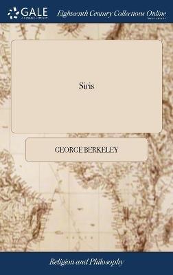 Siris: A Chain of Philosophical Reflexions and Inquiries Concerning the Virtues of tar Water, and Divers Other Subjects ... By G. L. B. O. C. The Second Edition, Improved and Corrected by the Author - George Berkeley - cover