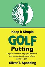 Keep it Simple Golf - Putting