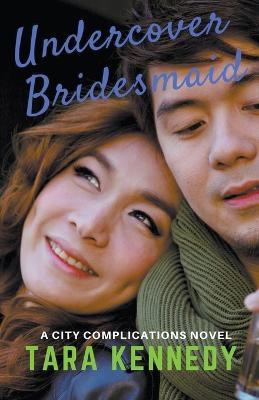Undercover Bridesmaid - Tara Kennedy - cover