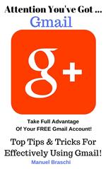 You've Got Gmail... Take Full Advantage Of Your Free Gmail Account!