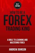 How to be a Forex Trading King