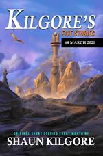 Kilgore's Five Stories #8: March 2021
